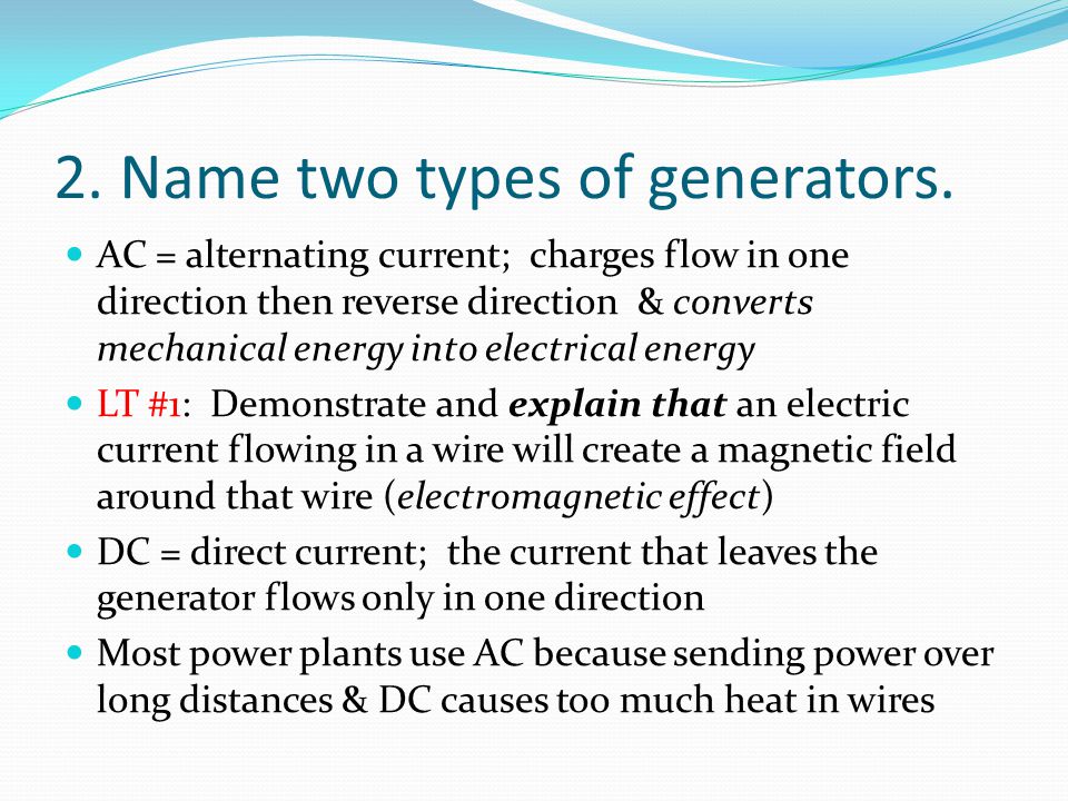 2. Name two types of generators.