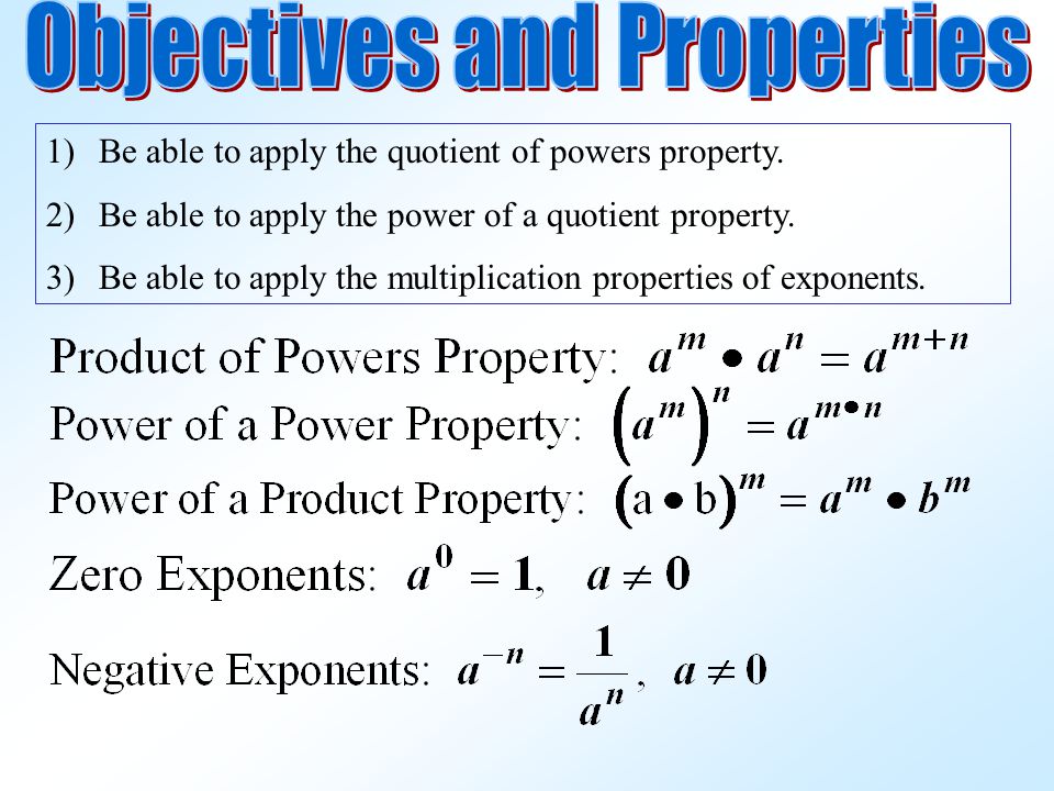 1)Be able to apply the quotient of powers property.