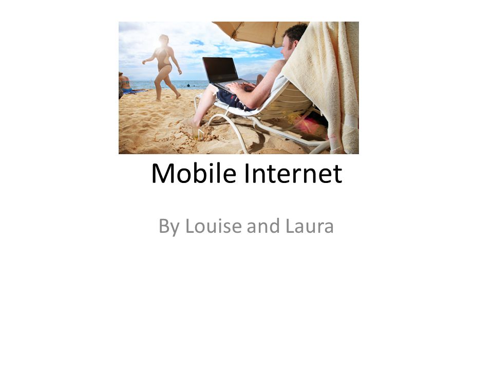 Mobile Internet By Louise and Laura