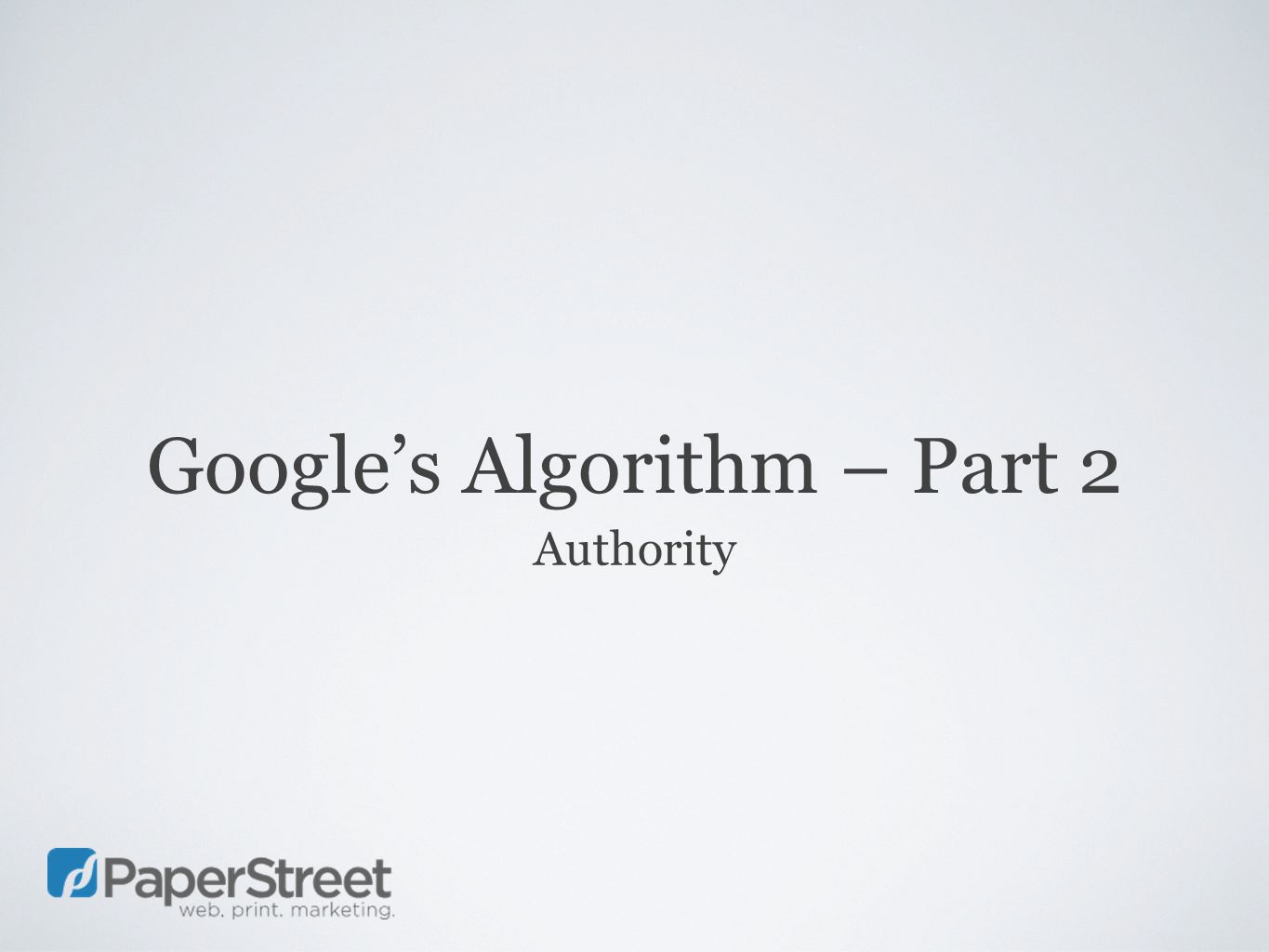 Google’s Algorithm – Part 2 Authority