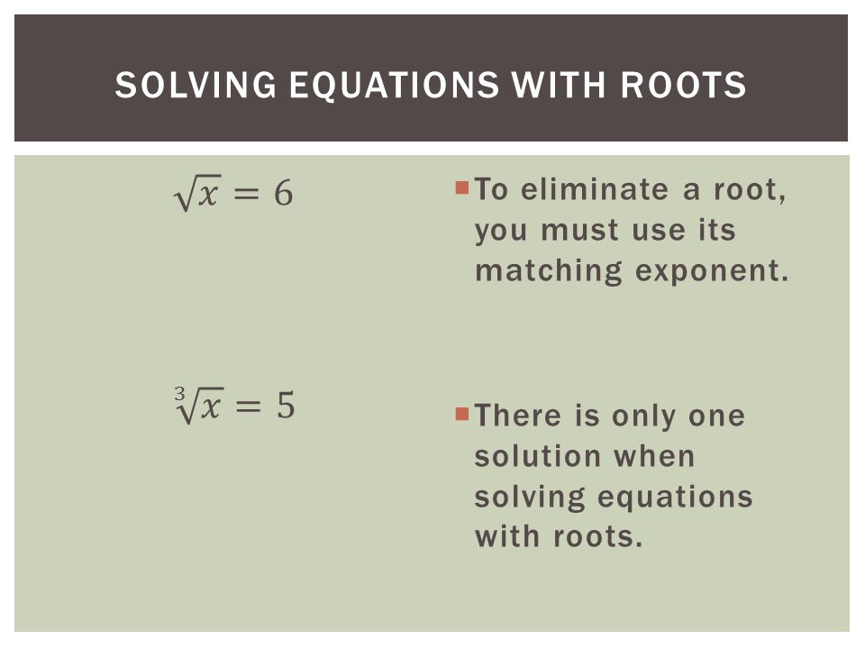 Warm Up Essential Question How Do You Solve Equations With Solving Equations With Roots To Eliminate A Root You Must Use Its Matching Exponent