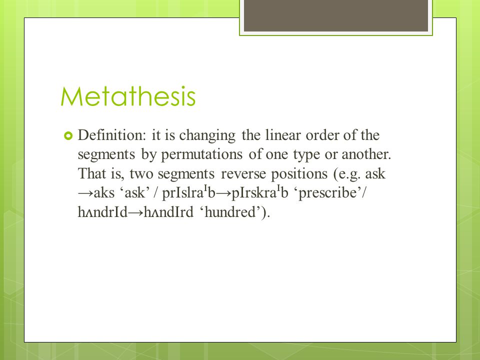 define metathesis linguistics Definition of metathesis - the transposition of sounds or letters in a word,. define metathesis linguistics Definition of metathesis - the transposition of sounds or letters in a word,.