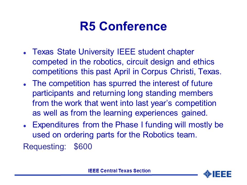 IEEE Central Texas Section R5 Conference l Texas State University IEEE student chapter competed in the robotics, circuit design and ethics competitions this past April in Corpus Christi, Texas.