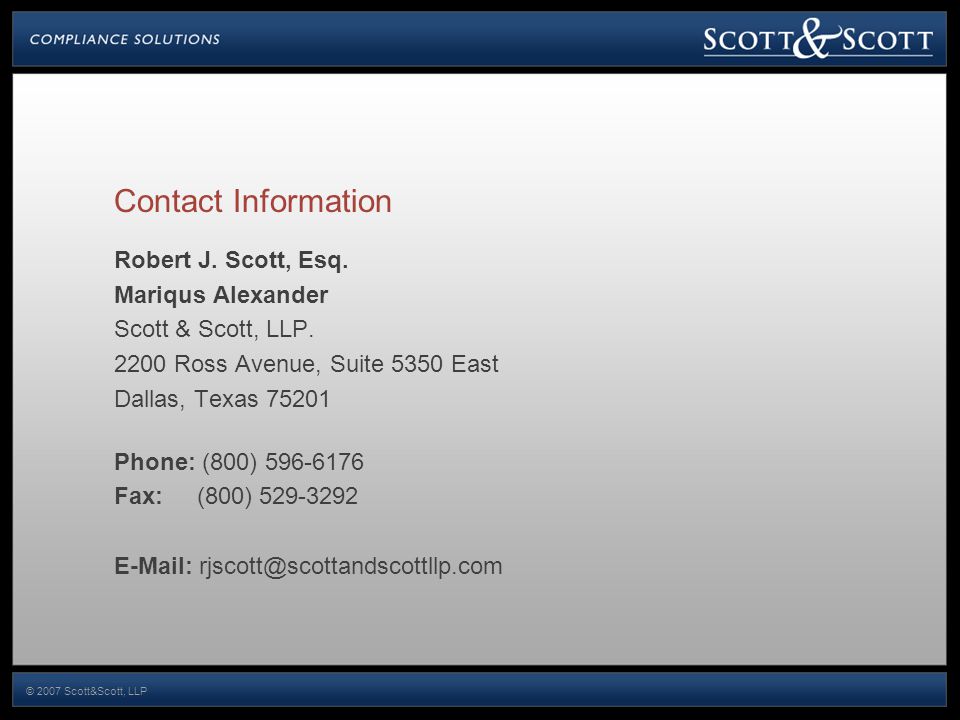 © 2007 Scott&Scott, LLP Contact Information Robert J.