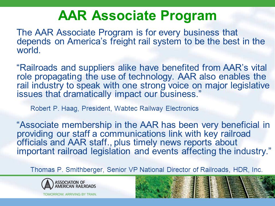 AAR Associate Program The AAR Associate Program is for every business that depends on America’s freight rail system to be the best in the world.