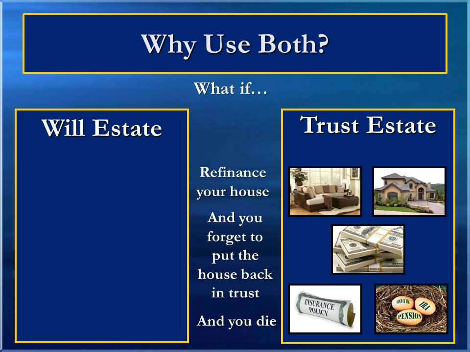 Trust Estate Why Use Both.