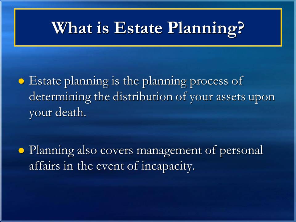 What is Estate Planning.
