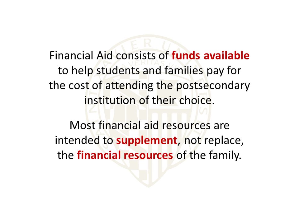 Financial Aid consists of funds available to help students and families pay for the cost of attending the postsecondary institution of their choice.