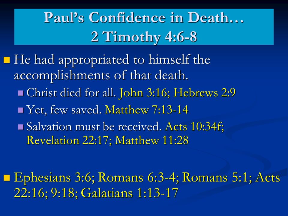 Paul’s Confidence in Death… 2 Timothy 4:6-8 He had appropriated to himself the accomplishments of that death.