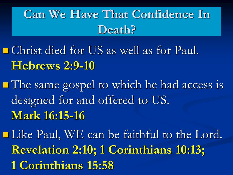 Can We Have That Confidence In Death. Christ died for US as well as for Paul.