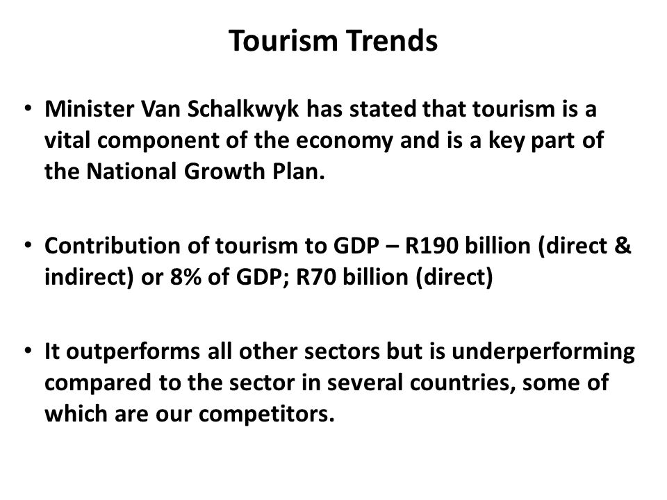 Tourism Trends Minister Van Schalkwyk has stated that tourism is a vital component of the economy and is a key part of the National Growth Plan.