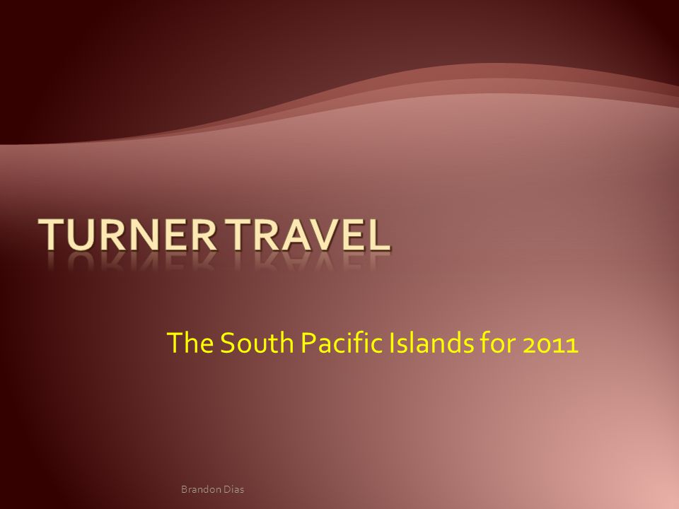 The South Pacific Islands for 2011 Brandon Dias