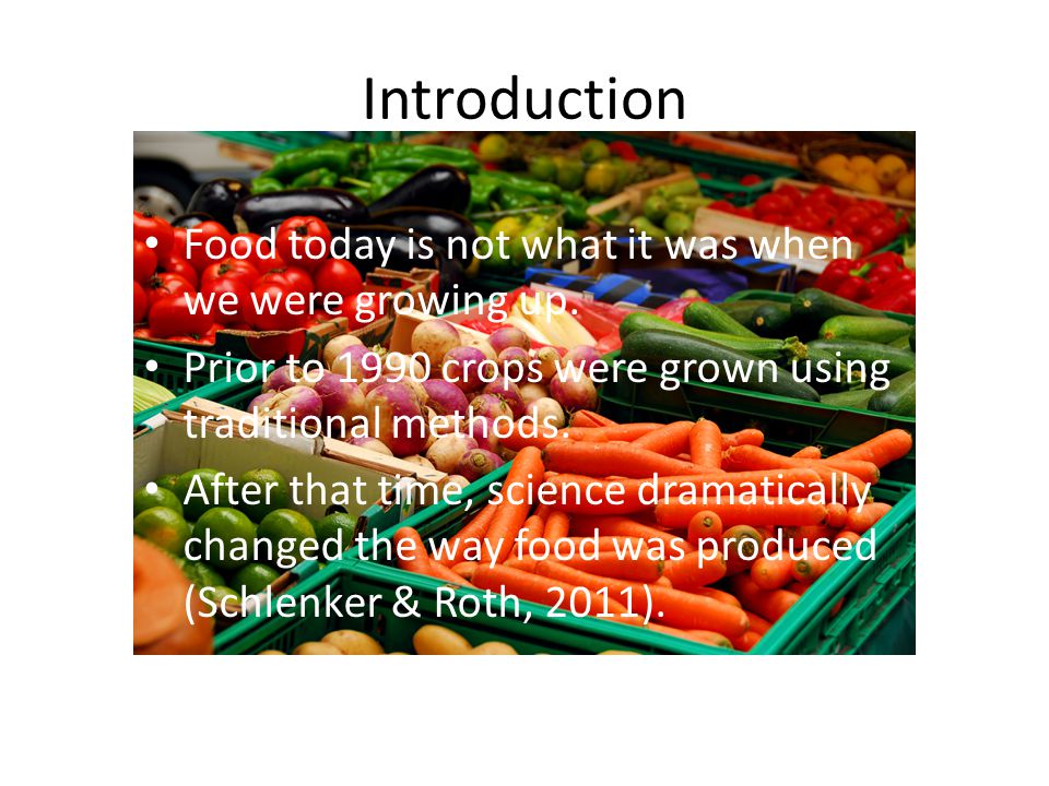 Introduction Food today is not what it was when we were growing up.