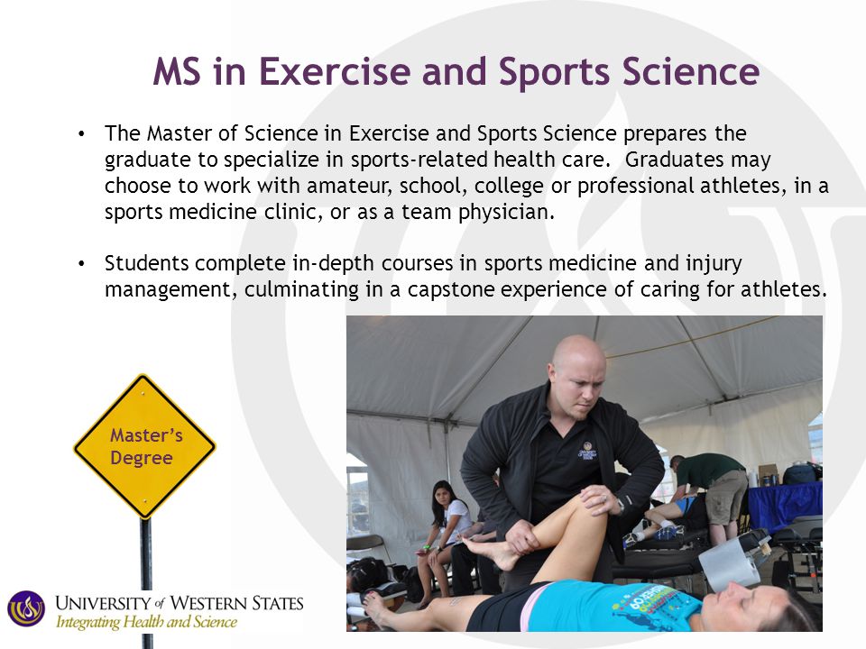 Master’s Degree MS in Exercise and Sports Science The Master of Science in Exercise and Sports Science prepares the graduate to specialize in sports-related health care.