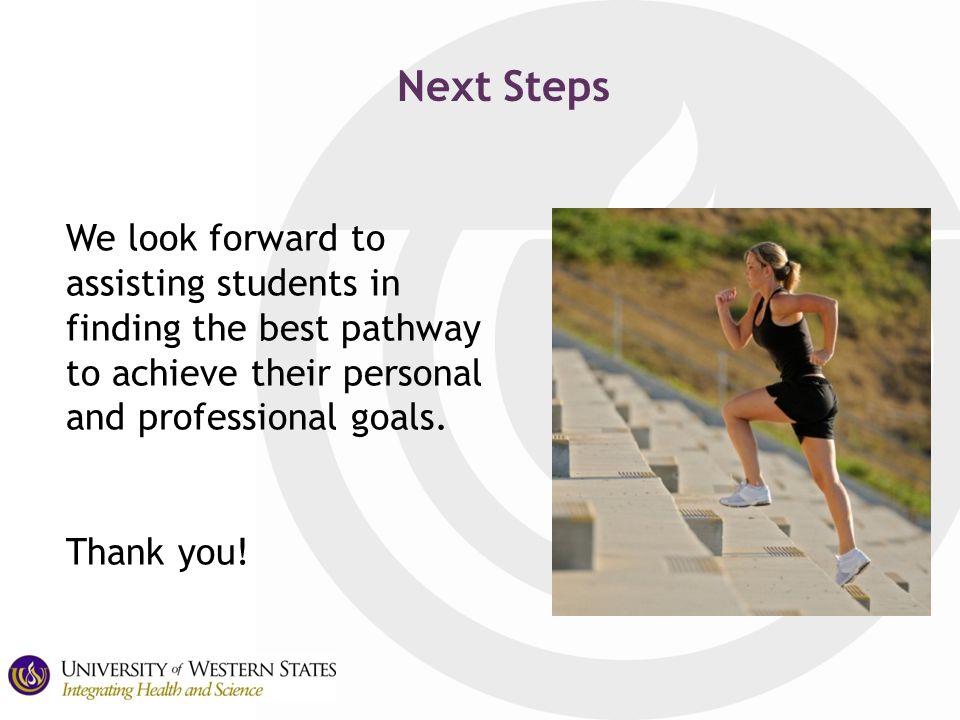 Next Steps We look forward to assisting students in finding the best pathway to achieve their personal and professional goals.