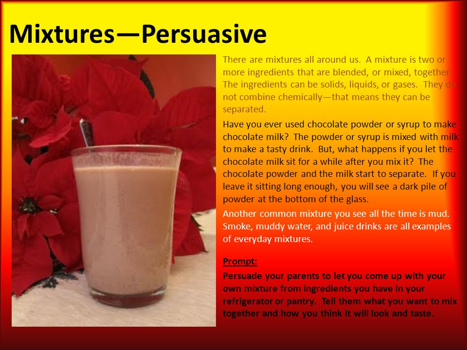 Mixtures—Persuasive There are mixtures all around us.