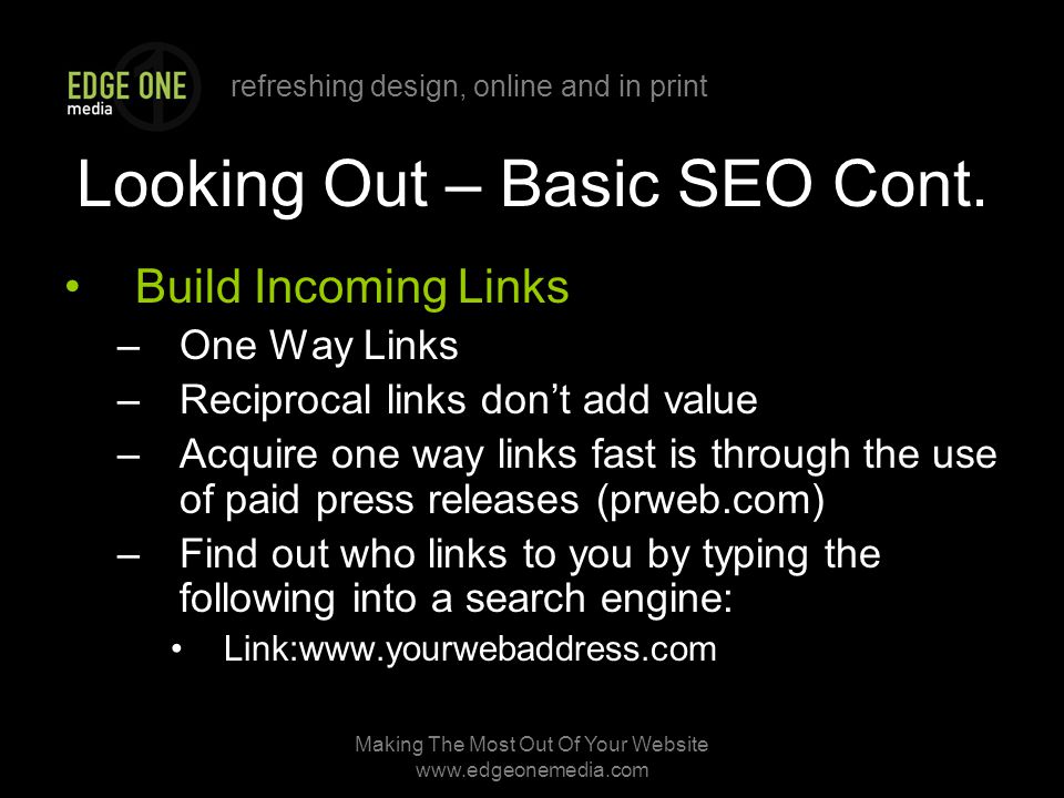 refreshing design, online and in print Making The Most Out Of Your Website   Looking Out – Basic SEO Cont.