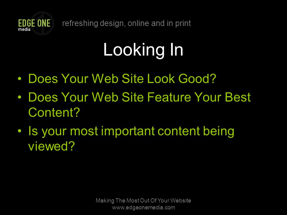 refreshing design, online and in print Making The Most Out Of Your Website   Looking In Does Your Web Site Look Good.