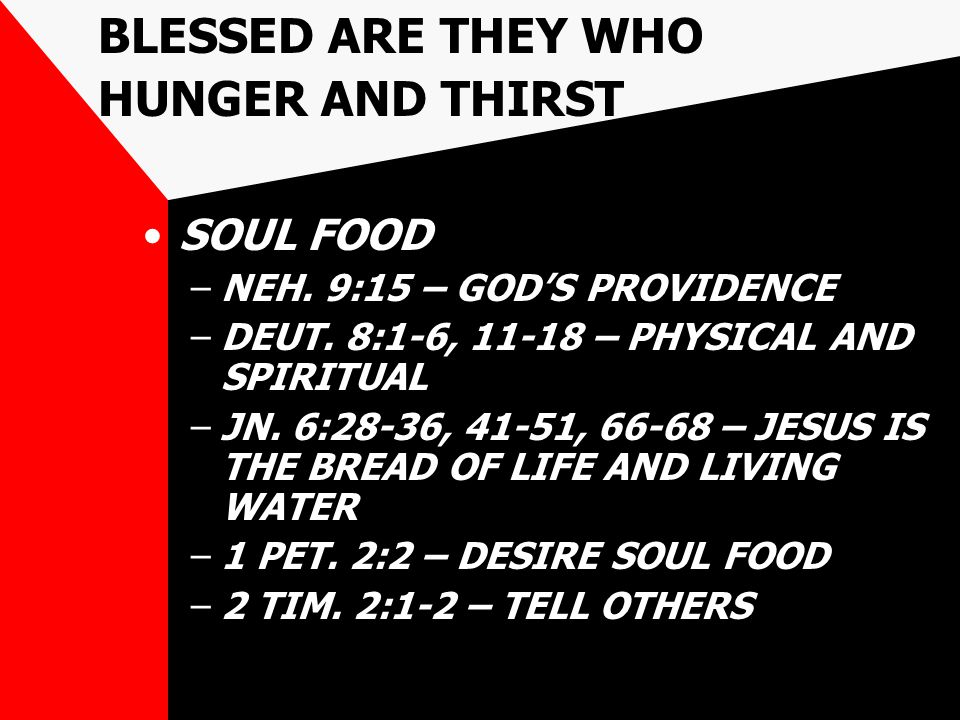 BLESSED ARE THEY WHO HUNGER AND THIRST SOUL FOOD –NEH.