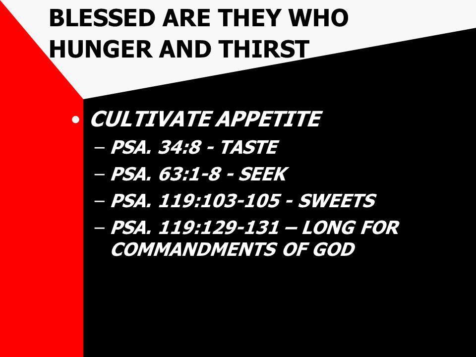 BLESSED ARE THEY WHO HUNGER AND THIRST CULTIVATE APPETITE –PSA.