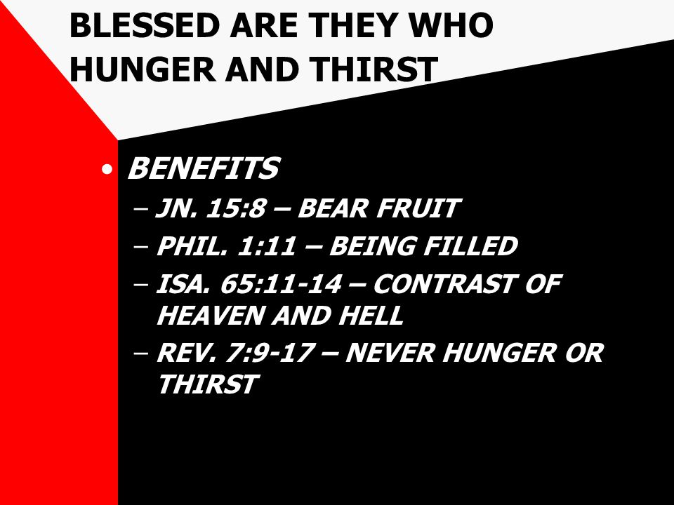BLESSED ARE THEY WHO HUNGER AND THIRST BENEFITS –JN.