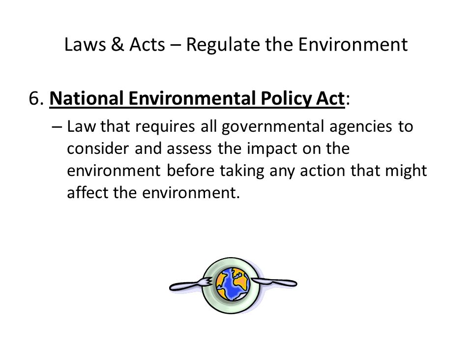 Laws & Acts – Regulate the Environment 6.