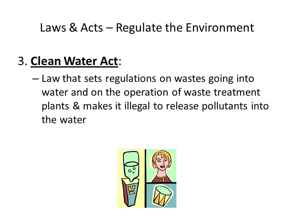 Laws & Acts – Regulate the Environment 3.