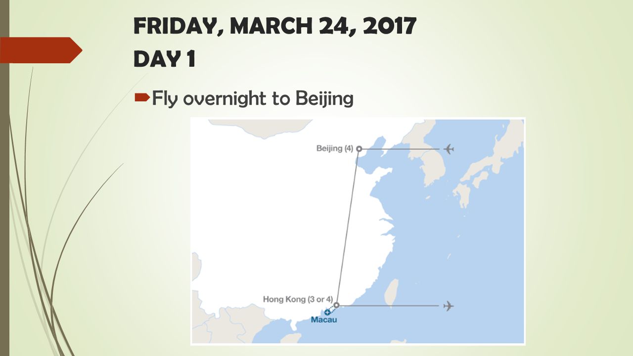 FRIDAY, MARCH 24, 2017 DAY 1  Fly overnight to Beijing