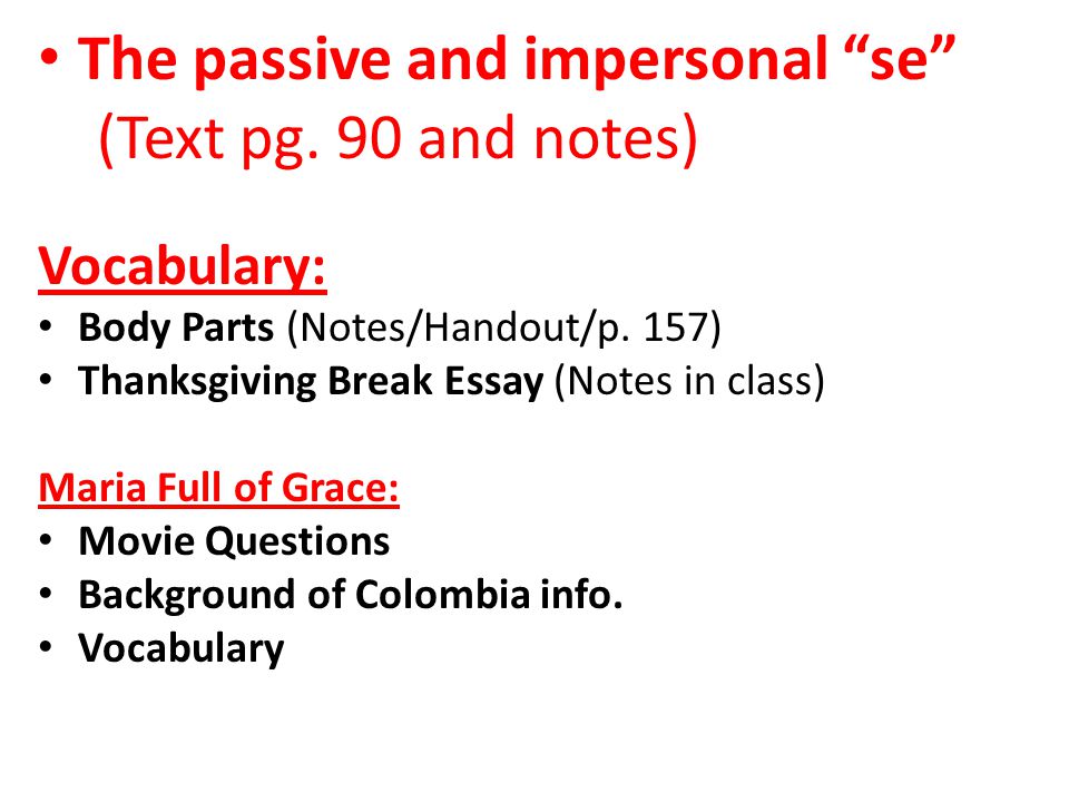 The passive and impersonal se (Text pg. 90 and notes) Vocabulary: Body Parts (Notes/Handout/p.