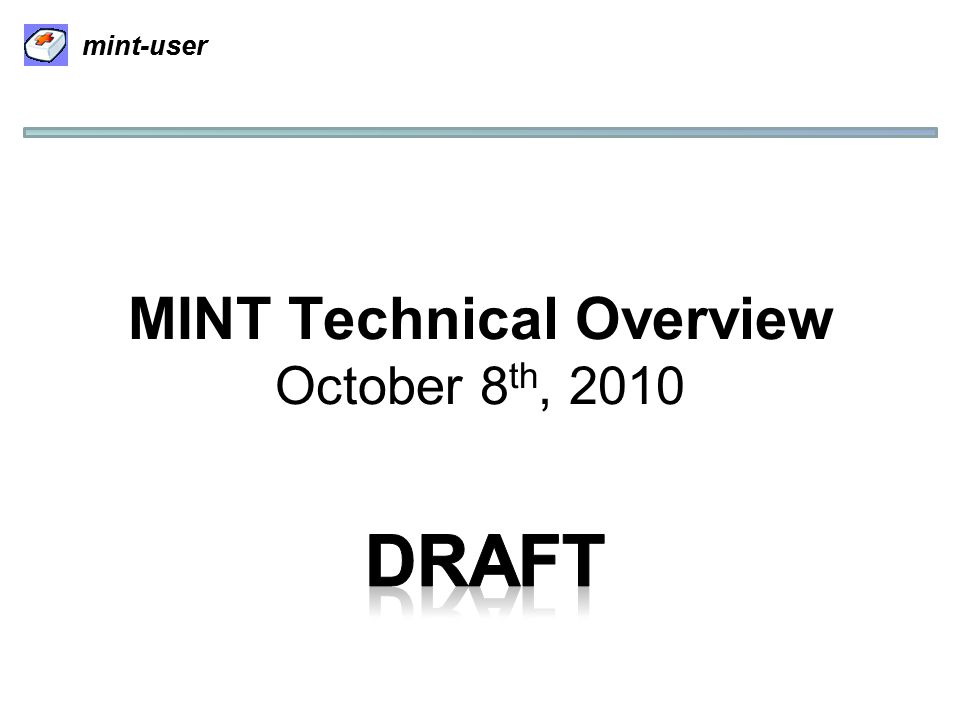 mint-user MINT Technical Overview October 8 th, 2010