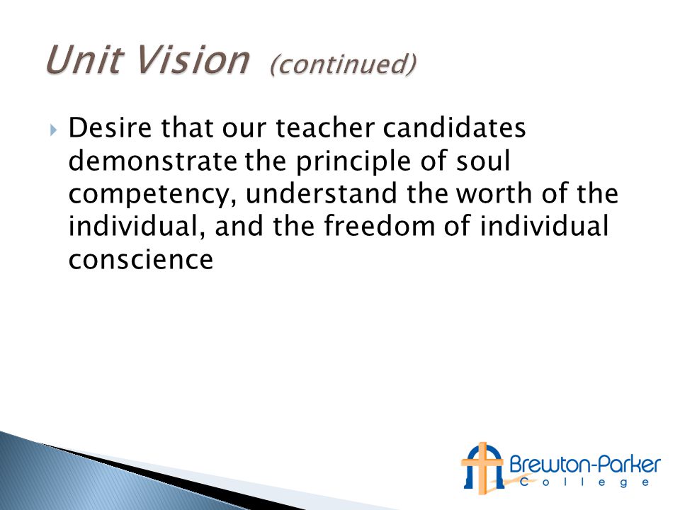  Desire that our teacher candidates demonstrate the principle of soul competency, understand the worth of the individual, and the freedom of individual conscience