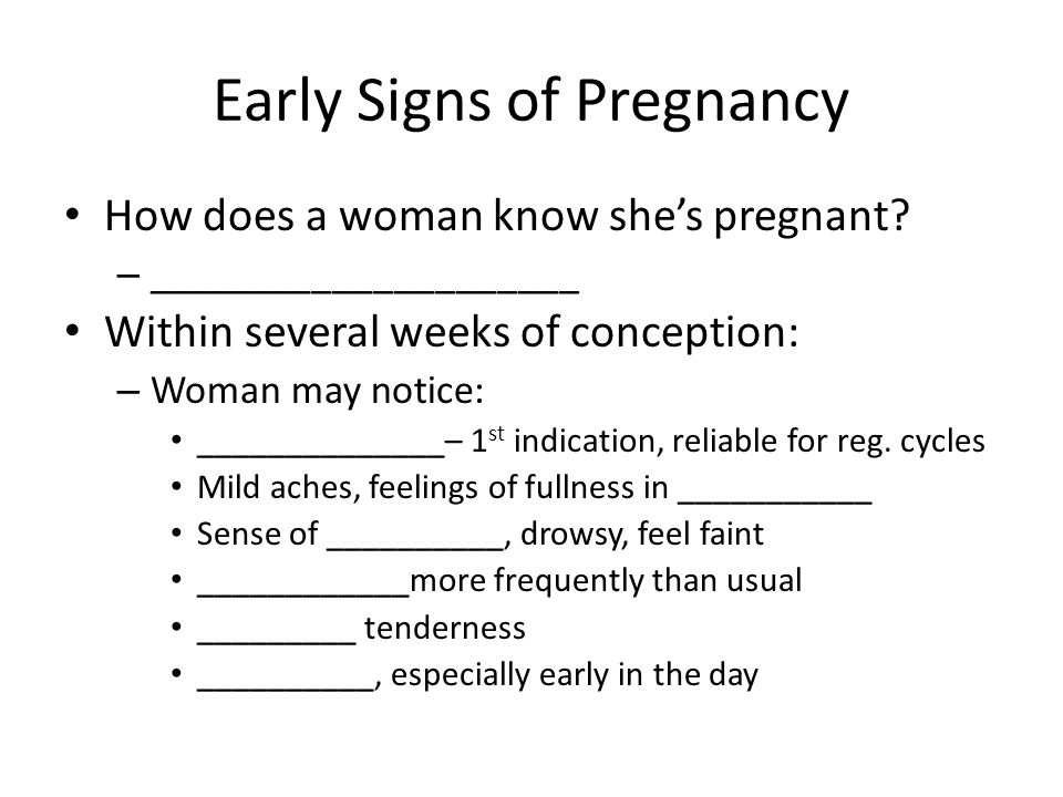 Early Signs of Pregnancy How does a woman know she’s pregnant.