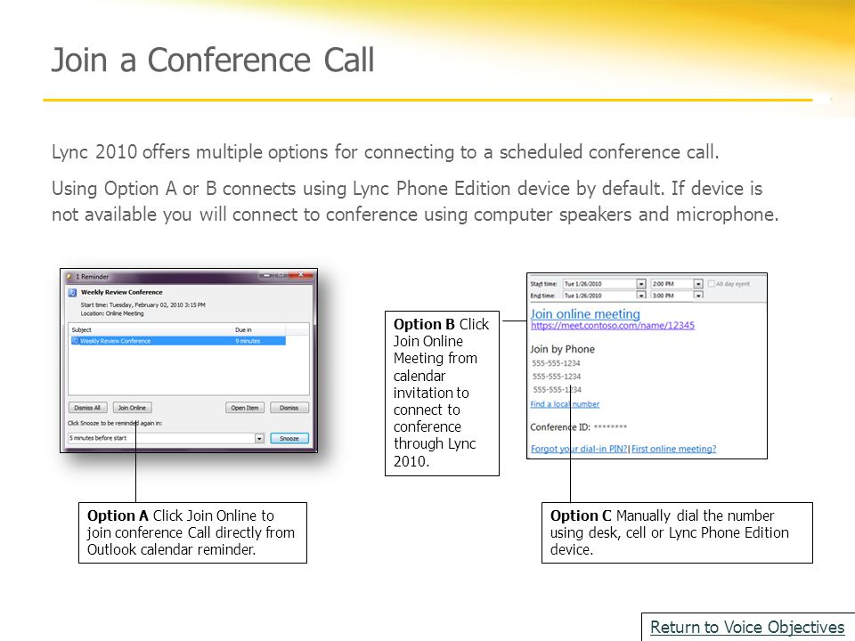 Join a Conference Call Option A Click Join Online to join conference Call directly from Outlook calendar reminder.