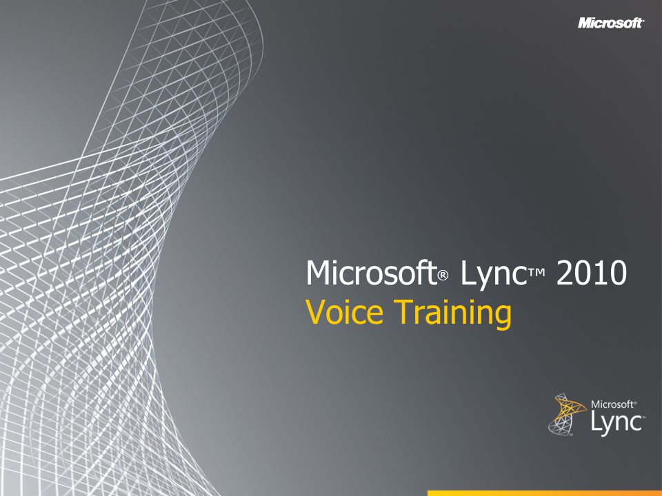 Microsoft ® Lync ™ 2010 Voice Training