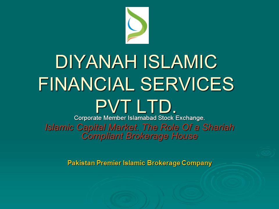 DIYANAH ISLAMIC FINANCIAL SERVICES PVT LTD. Corporate Member Islamabad Stock Exchange.