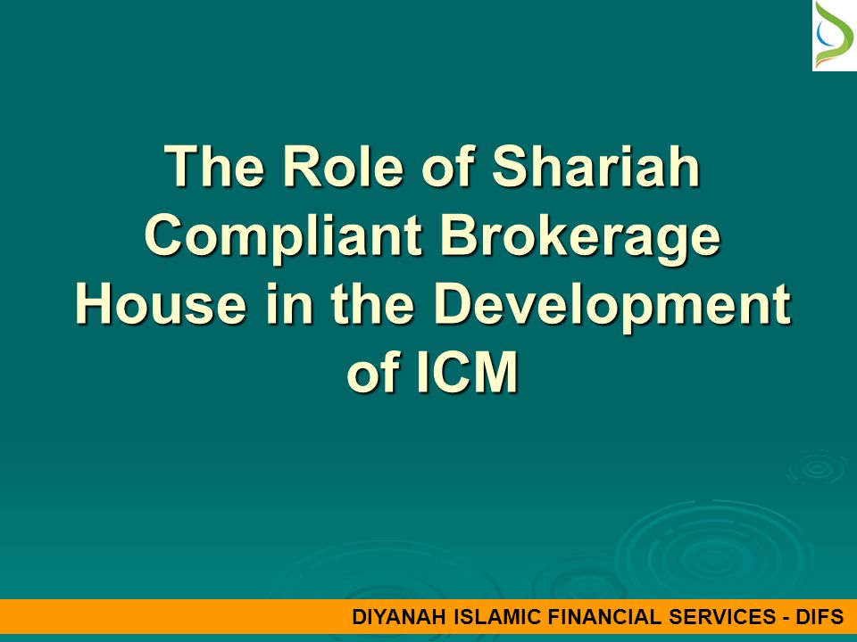 The Role of Shariah Compliant Brokerage House in the Development of ICM DIYANAH ISLAMIC FINANCIAL SERVICES - DIFS