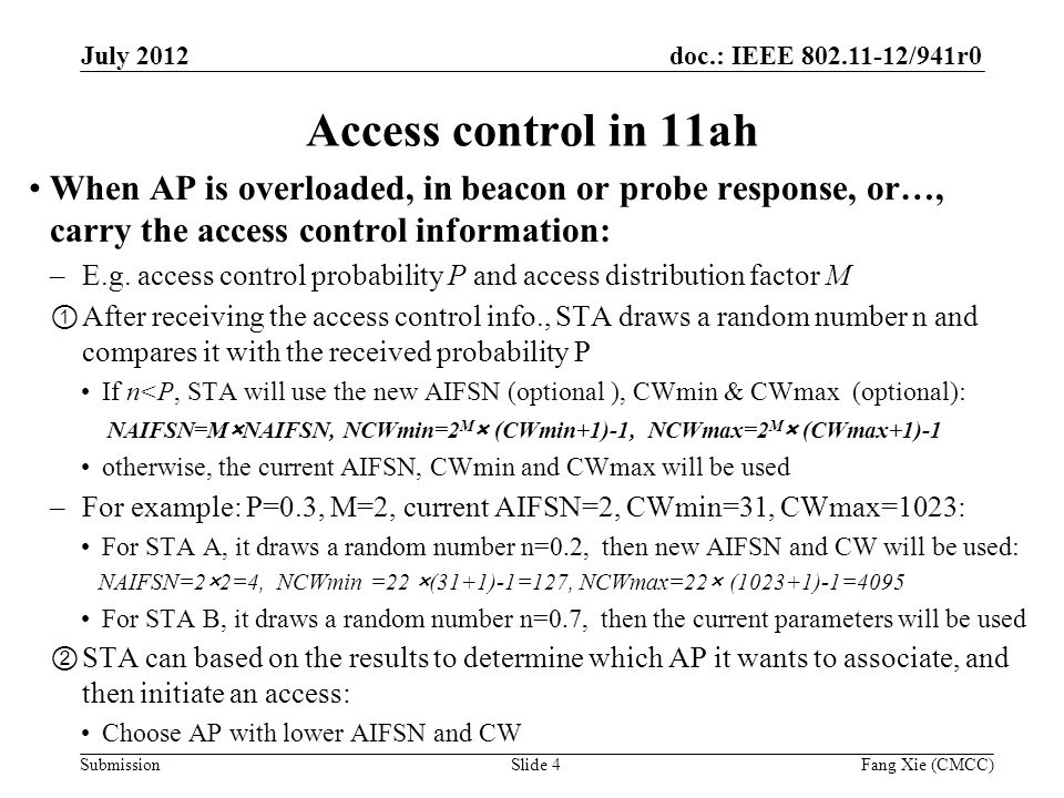 doc.: IEEE /941r0 Submission Access control in 11ah When AP is overloaded, in beacon or probe response, or…, carry the access control information: –E.g.