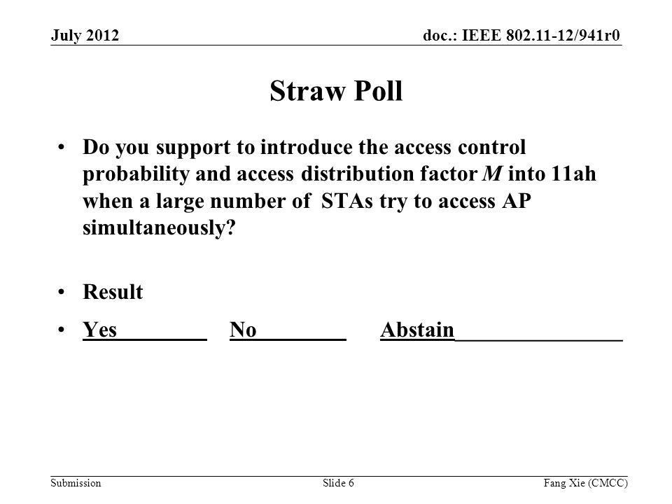 doc.: IEEE /941r0 Submission Straw Poll Do you support to introduce the access control probability and access distribution factor M into 11ah when a large number of STAs try to access AP simultaneously.