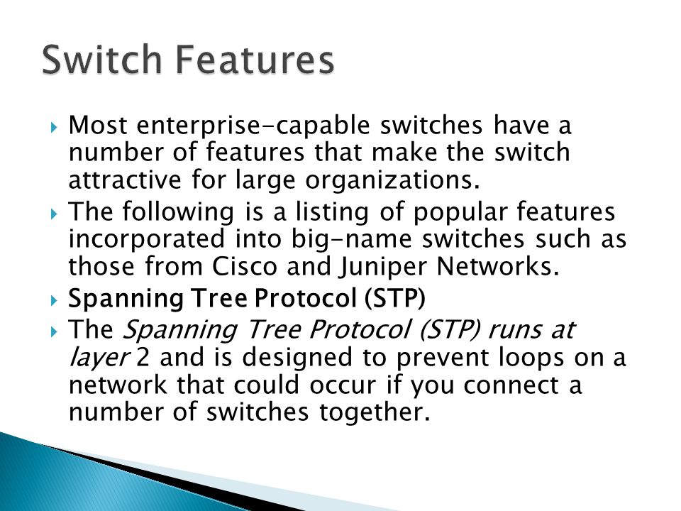  Most enterprise-capable switches have a number of features that make the switch attractive for large organizations.