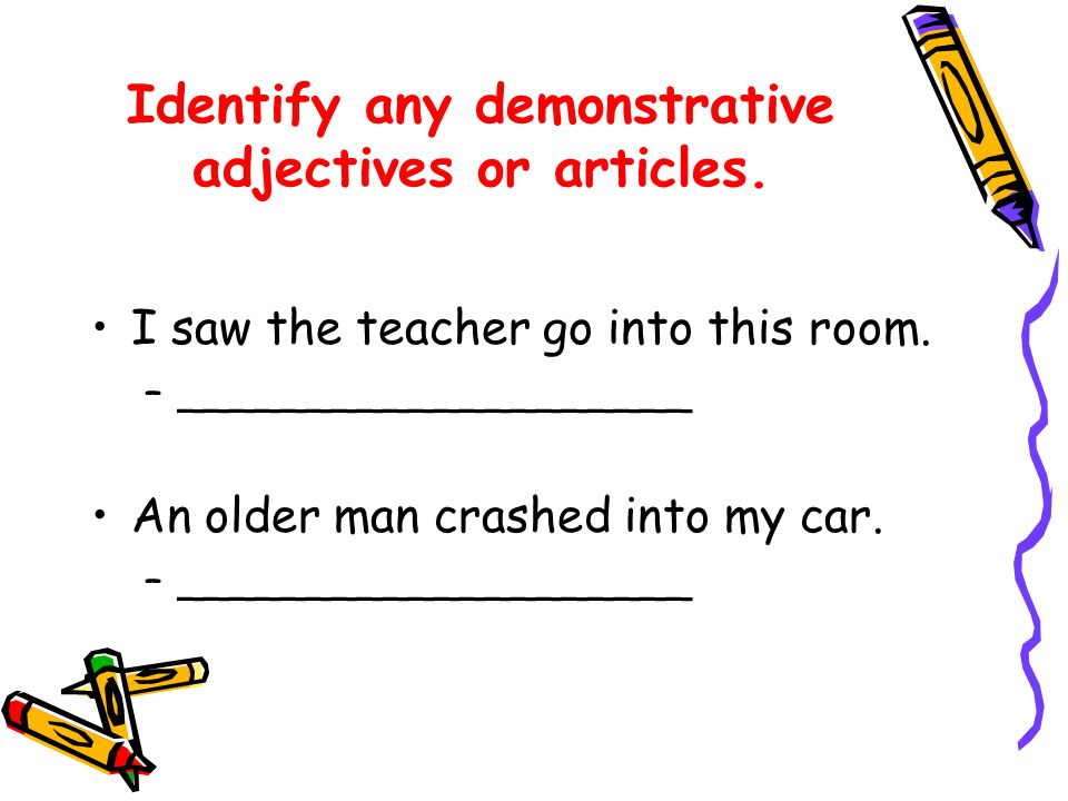 Identify any demonstrative adjectives or articles.