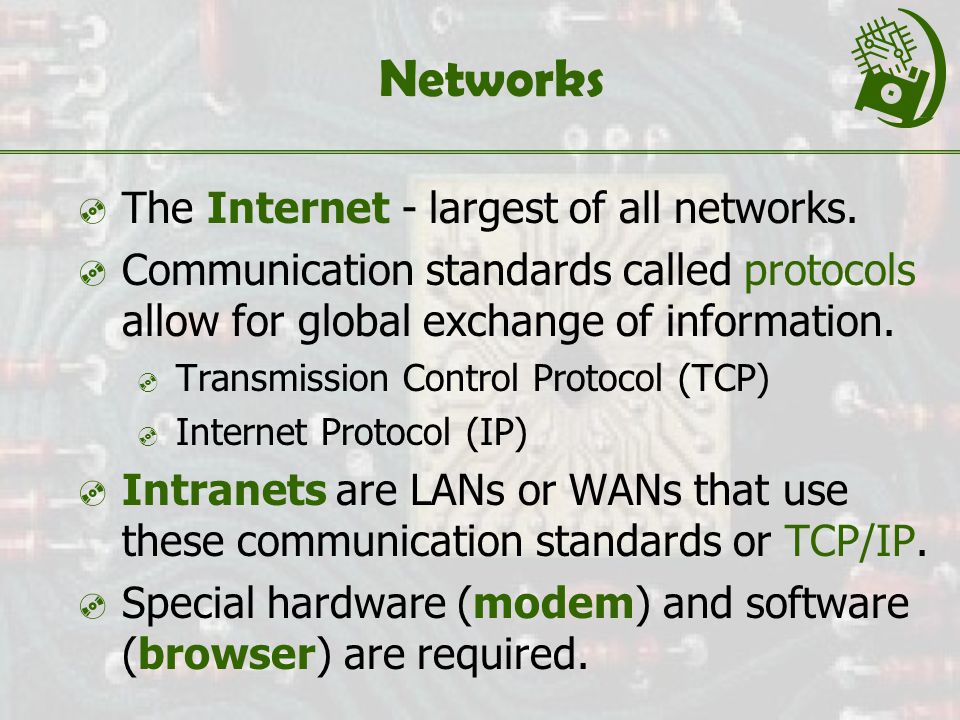 Networks  The Internet - largest of all networks.