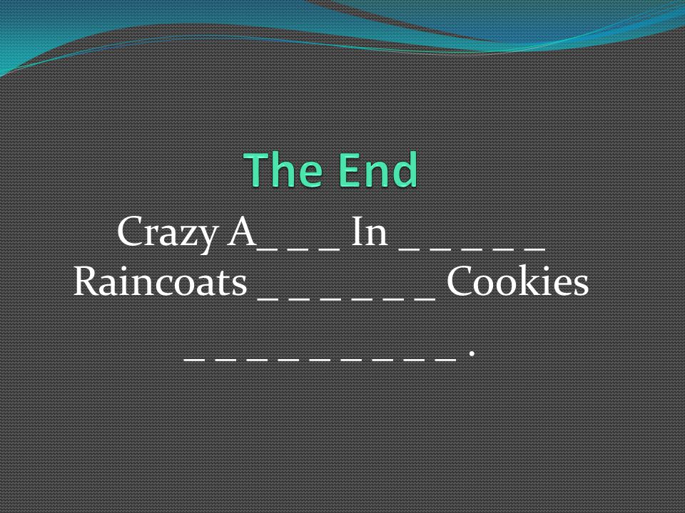 Crazy A_ _ _ In _ _ _ _ _ Raincoats _ _ _ _ _ _ Cookies _ _ _ _ _ _ _ _ _.