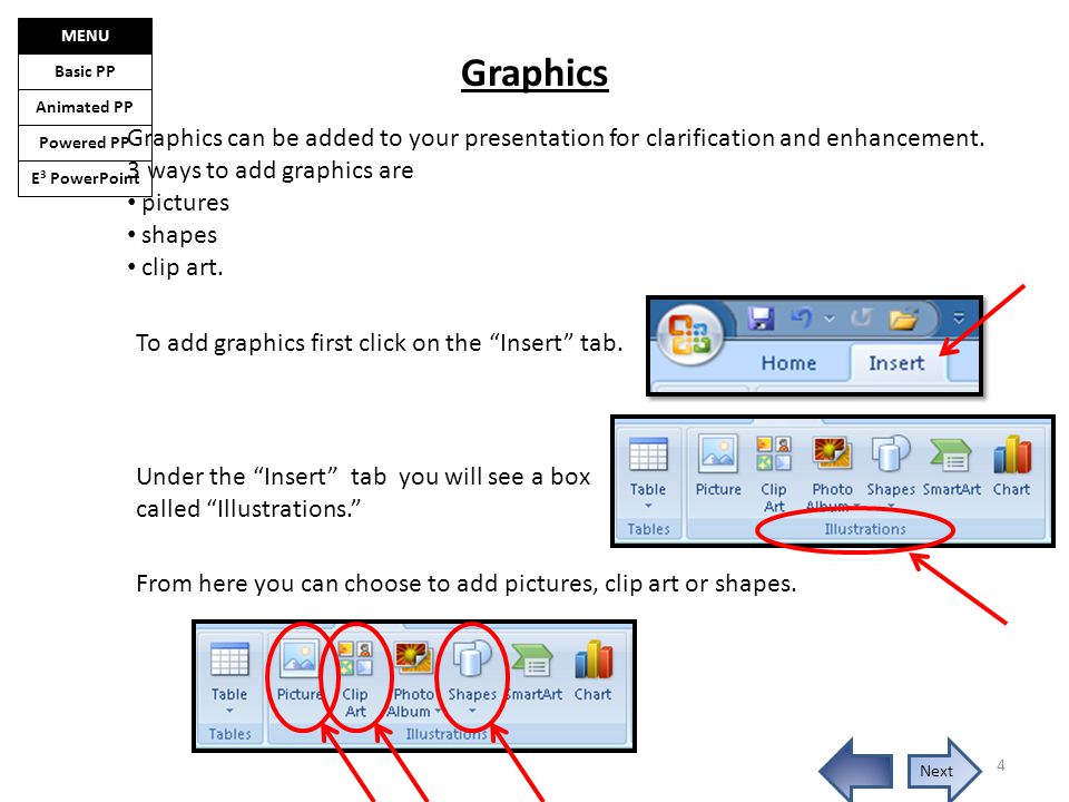 E 3 PowerPoint Basic PP Animated PP Powered PP MENU Graphics Graphics can be added to your presentation for clarification and enhancement.