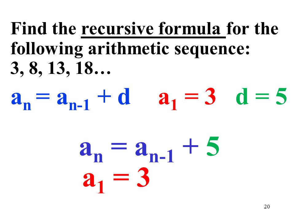 Arithmetic Sequences 1 U Sing And W Riting S Equences The Numbers 20 Find The Recursive Formula For Following Arithmetic Sequence 3 8 13 18 A N 1 D 5