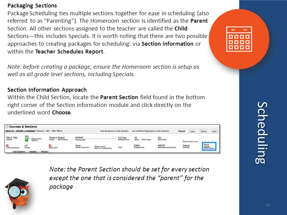 Scheduling Packaging Sections Package Scheduling ties multiple sections together for ease in scheduling (also referred to as Parenting ).