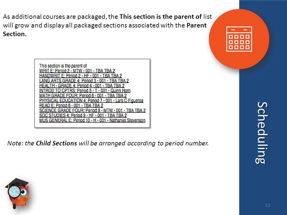 Scheduling As additional courses are packaged, the This section is the parent of list will grow and display all packaged sections associated with the Parent Section.
