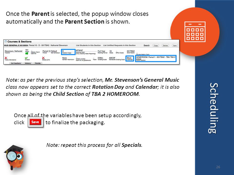 Scheduling Once the Parent is selected, the popup window closes automatically and the Parent Section is shown.