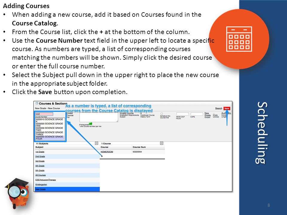 Scheduling Adding Courses When adding a new course, add it based on Courses found in the Course Catalog.
