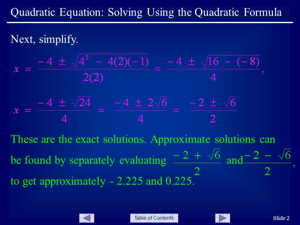 Table of Contents Quadratic Equation: Solving Using the Quadratic Formula Slide 2 Next, simplify.