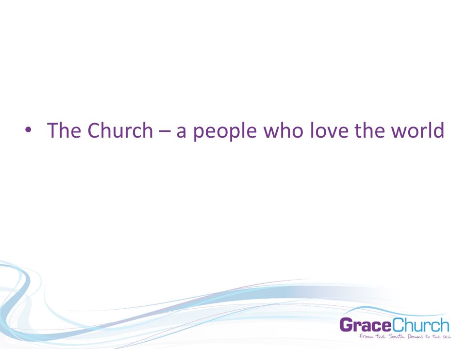The Church – a people who love the world